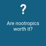 Are nootropics worth it?