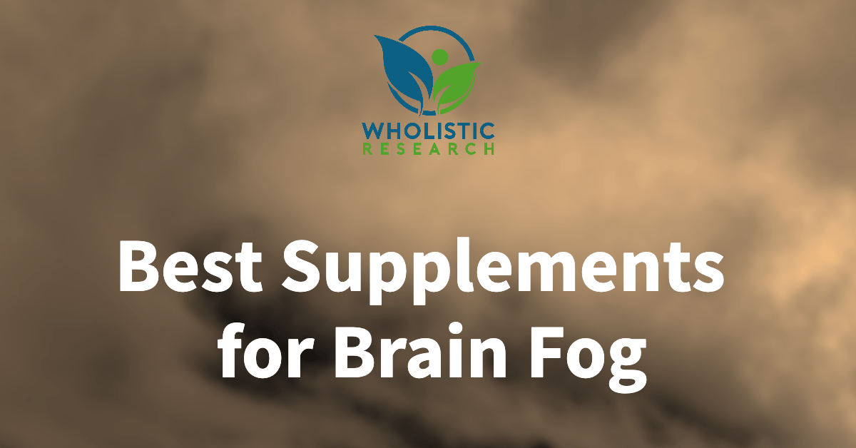 Top 6 Supplements & Vitamins For Brain Fog In 2024