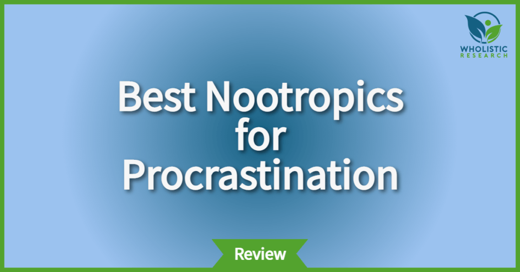 7 Best Nootropic Supplements for Procrastination in 2024 (Tested