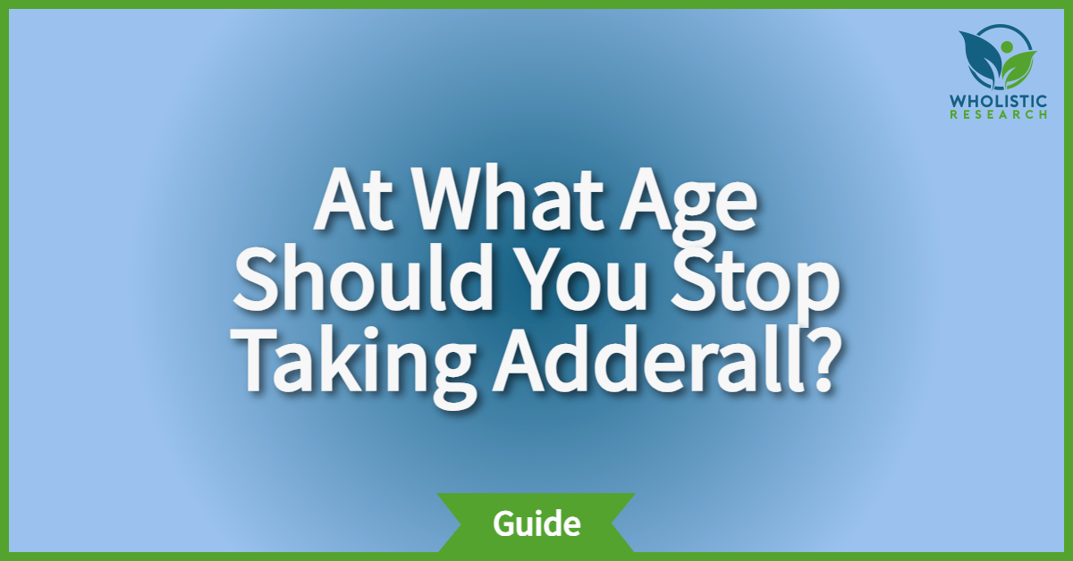 at what age should you stop taking adderall