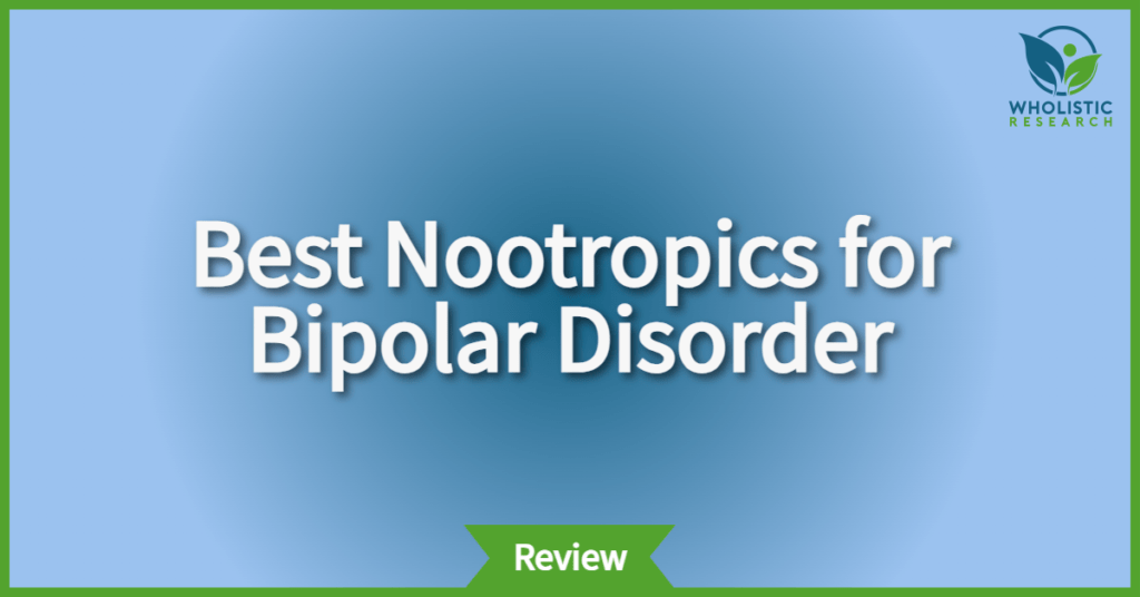 7 Best Nootropics for Bipolar Disorder (BPD) 2024