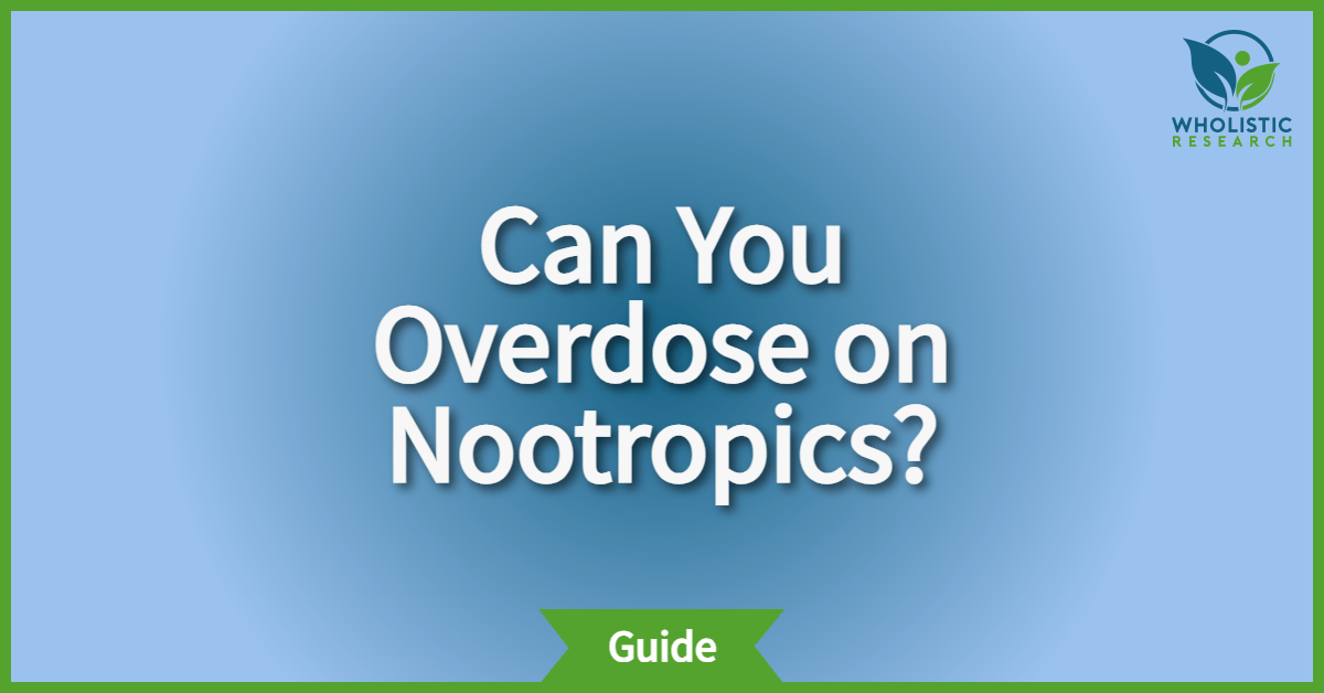 can you overdose on nootropics