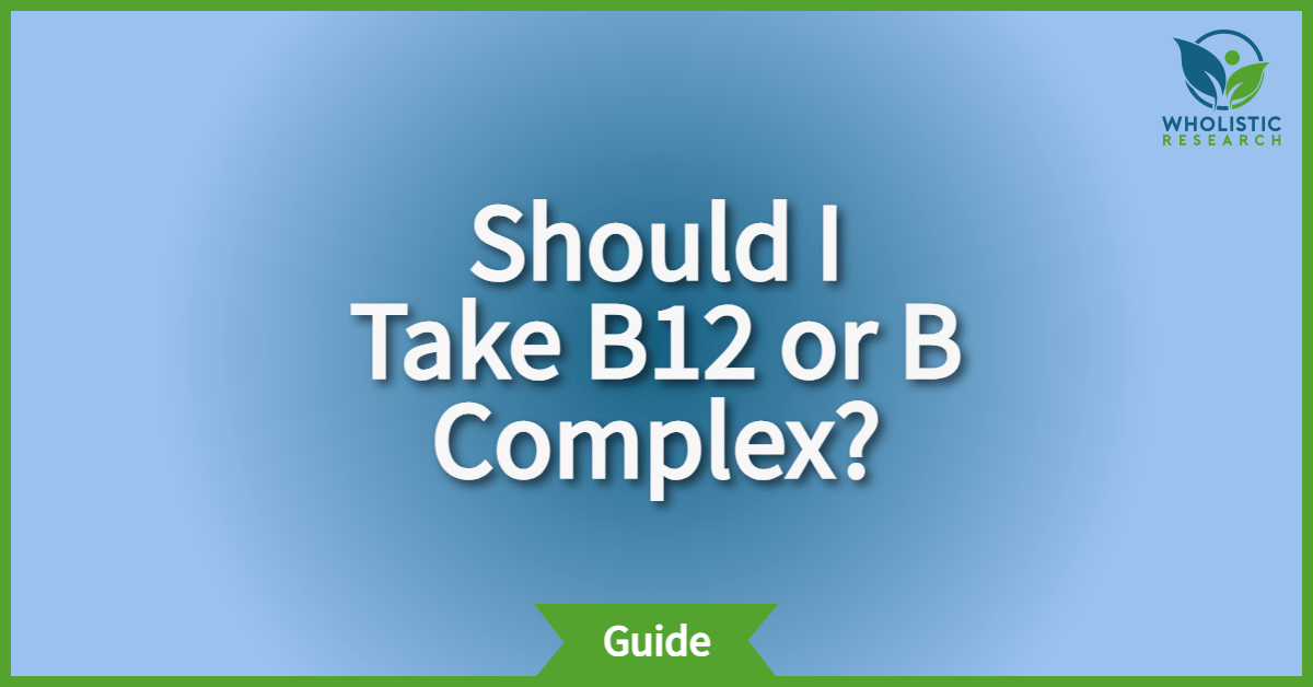 should I choose b12 or b complex