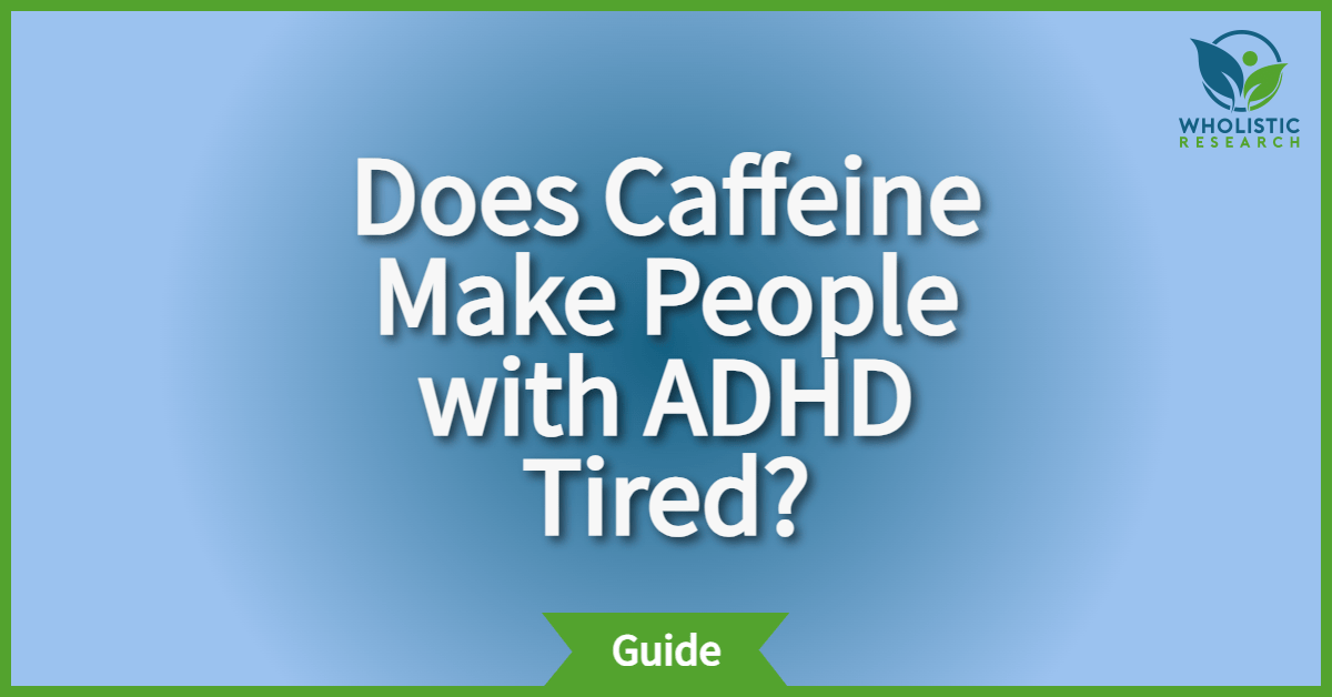 Does Caffeine Make People With ADHD Tired 