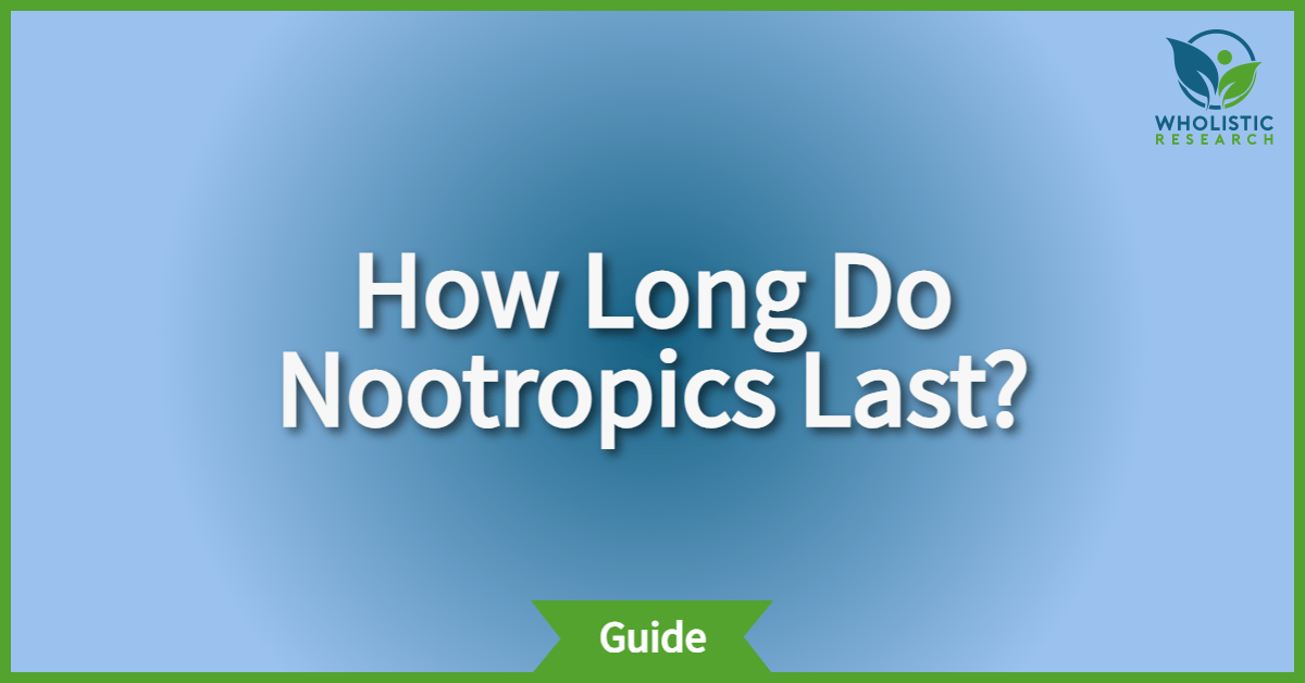 how long do nootropics last